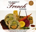 My Perfect Dinner: French Серия: My Perfect Dinner инфо 1281p.