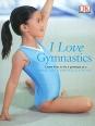 I Love Gymnastics Издательство: Дорлинг Киндерсли, 2007 г Мягкая обложка, 48 стр ISBN 978-1-40532-638-4 Язык: Английский Формат: 215x275 Цветные иллюстрации инфо 7494q.
