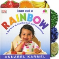 I Can Eat a Rainbow Издательство: Дорлинг Киндерсли, 2009 г Картон, 16 стр ISBN 978-1-40533-906-3 Язык: Английский Формат: 210x210 Цветные иллюстрации инфо 7496q.